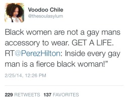 black-culture:  -@thesoulasylum: Black women are not a gay mans