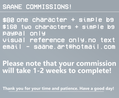 saane:  saane:Gotta travel soon, so i’m opening up more commissions! : > Gonna leave this up a little bit longer! \o/ Thanks for the help on spreading this around. And double thanks to those who sent in an inquiry!  