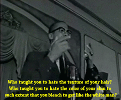 exgynocraticgrrl:   Malcolm X speech: "Who Taught You To Hate