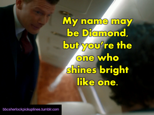 â€œMy name may be Diamond, but youâ€™re the one who shines bright like one.â€(Yes, according to the credits, that flight attendantâ€™s name is Diamond.)