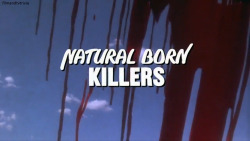 filmandtvtrivia:  Natural Born Killers (1994)Directed by Oliver