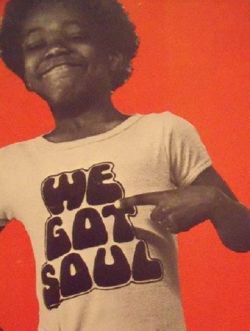 tontonmichel:  sensuousblkman:  We Got Soul…Baby!  You didn’t know? World wide.