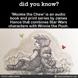 jaxblade:  did-you-kno:  ‘Wookie the Chew’ is an audio book
