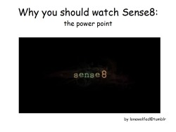 lonewolfed:    anon asked me why people should watch sense8 this