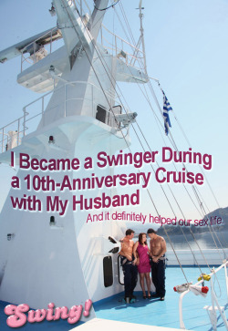 swinggoodtime: I Became a Swinger During a 10th-Anniversary Cruise