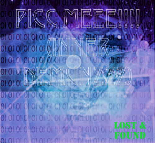 Album #6 “PICC MEEE!!!! (Inner DEMUNZZZ) L0St & F0UNd”DEBUTS