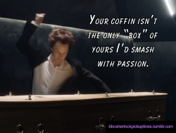 “Your coffin isn’t the only ‘box’ of yours I’d smash with passion.”Based on a suggestion by @morbidmegz.