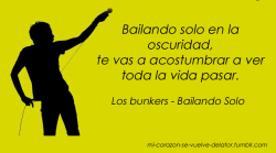 mi-corazon-se-vuelve-delator:  Los Bunkers - Bailando Solo