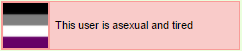 bechnokid:  lgbt-userboxes: {This user is asexual and tired}