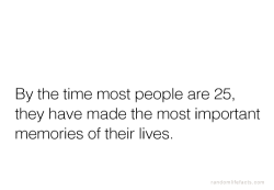 psychofactz:  More facts?  Good thing I’m not like most