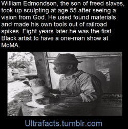 ultrafacts:    William Edmondson, the son of freed slaves, was