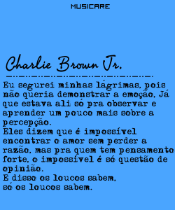 musicare:  Charlie Brown Jr. - Só os loucos sabem *-*