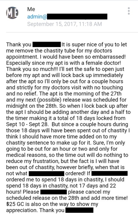 I had to beg to be temporarily allowed out of chastity for my doctor’s appt coming up next week. Permission was granted but my original chastity sentence has been doubled!