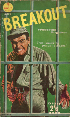 everythingsecondhand: Breakout, by Frederick Oughton (Digit, 1959) From a car boot sale in Nottingham.  True, factual and immensely thrilling behind-the-scenes accounts of some of the most startling and hair-raising escapes from prisons. This is the