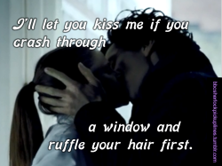 “I’ll let you kiss me if you crash through a window