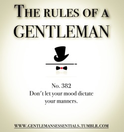 gentlemansessentials:  Rules Of A Gentleman No.382   Gentleman’s