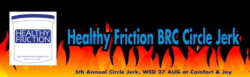 healthyfriction:   5th Annual Healthy Friction Circle Jerk at