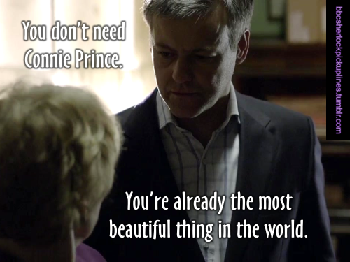 “You don’t need Connie Prince. You’re already the most beautiful thing in the world.”