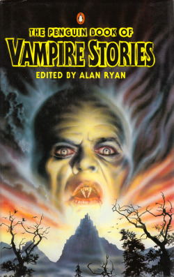 The Penguin Book Of Vampire Stories, edited by Alan Ryan (Bloomsbury,