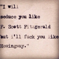 screamingnaked:  findingmeafter40:  Please do  I’ll seduce you like Neruda.. and Fuck you like me..  Now that&rsquo;s literary heaven!