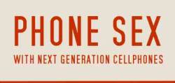 “PHONE SEX with next generation cellphones” by Dong