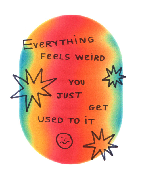 demiiwhiffin:  everything feels weird you just get used to it