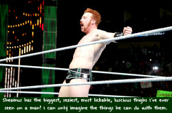 wwewrestlingsexconfessions:  Sheamus has the biggest, sexiest,