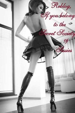 sissydebbiejo:  You belong to the secret society of sissies