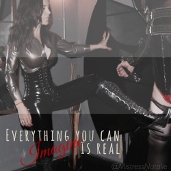 mistressnatalie:  Everything you can #imagine is real.