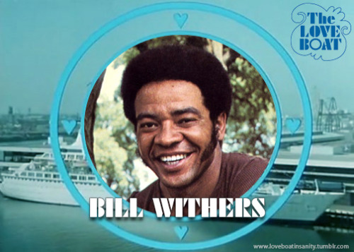 loveboatinsanity:  R.I.P. Bill Withers