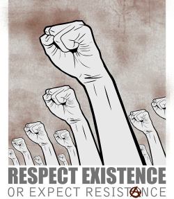 fromgreecetoanarchy:  Respect Existence Or Expect Resistance