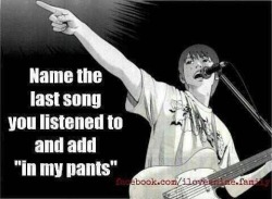 For me it’s ‘Rock n Roll Nerd in my pants’