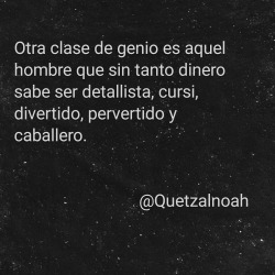 quetzalnoah:  Otra clase de genio 