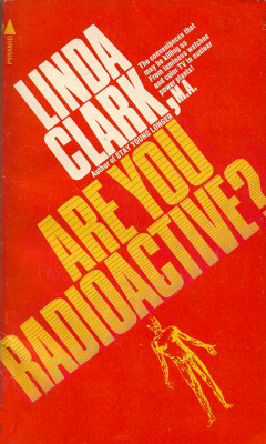 Are You Radioactive, by Linda Clark (Pyramid, 1974).From a box