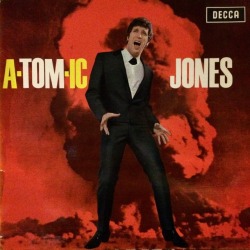 A-Tom-Ic Jones, by Tom Jones (Decca, 1966). From a charity shop