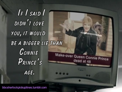 â€œIf I said I didnâ€™t love you, it would be a bigger lie than Connie Princeâ€™s age.â€