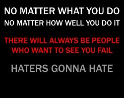 Haters Gonna Hate!!!!