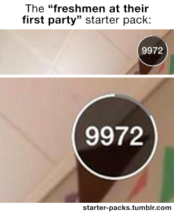 starter-packs:  The “freshmen at their first party” starter
