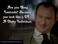 &ldquo;Are you Greg Lestrade? Because you look like a DI&hellip; A Dishy Individual.&rdquo;