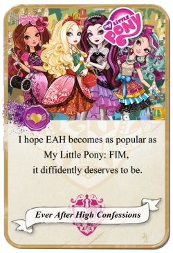 everafterhighconfessions:  I hope EAH becomes as popular as My