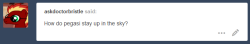 askderpyscientist:Derpy: Like birds could not fly in space or