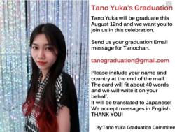 wen48:Please spread the word about Tanochan’s graduation’s