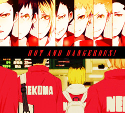 spookinoya:  “HOT AND DANGEROUS!” // a nekoma fanmix !