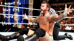wrestlingssexconfessions:  I want to give CM Punk a blow job. 