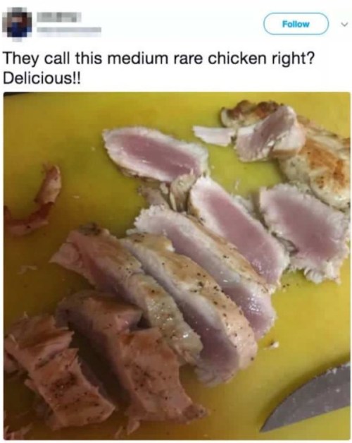 red-meds1990: princessfailureee:   succ-my-pandas-dick:  pr1nceshawn:  People Who Enjoy “Medium Rare Chicken”    yeah you can literally die from this but anyway   I honestly can’t tell if people are stupid or trolling anymore… 