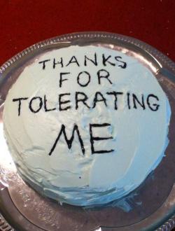 jonses:  I baked you a cake. 