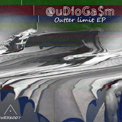 @uDioGa$m _ Outter Limit EP (Werk Records) https://soundcloud.com/audiogasmisreal