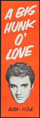 girl-o-matic:  A Big Hunk O’ Love by Elvis Presley (RCA, 1959).