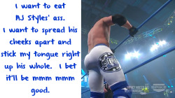 wwewrestlingsexconfessions:  I want to eat AJ Styles’ ass.