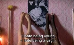 omgabigailgrace:  I hate being a virgin.